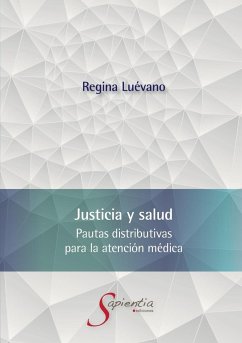 Justicia y salud. Pautas distributivas para la atención médica - Luévano Cayón, Ana Regina