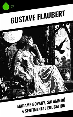 Cover Madame Bovary, Salammbô & Sentimental Education (eBook, ePUB)