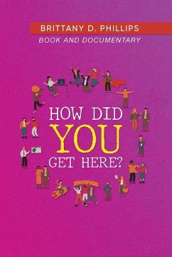 How Did You Get Here? - Brittany D. Phillips
