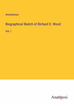 Biographical Sketch of Richard D. Wood - Anonymous