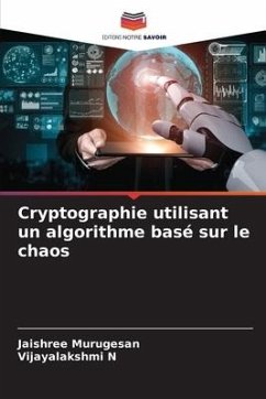 Cryptographie utilisant un algorithme basé sur le chaos - Murugesan, Jaishree;N, Vijayalakshmi