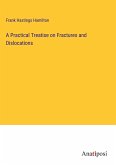 A Practical Treatise on Fractures and Dislocations