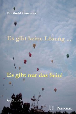 Es gibt keine Lösung ... Es gibt nur das Sein! - Gutowski, Berthold