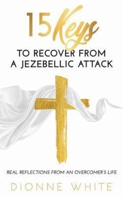 15 Keys to Recover from a Jezebellic Attack (eBook, ePUB) - White, Dionne