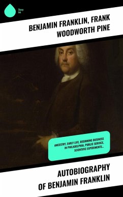 Autobiography of Benjamin Franklin (eBook, ePUB) - Franklin, Benjamin; Pine, Frank Woodworth