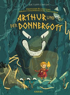 Arthur und der Donnergott / Professor Blausteins höchst ungewöhnliche Vorfahren Bd.1 - Todd-Stanton, Joe