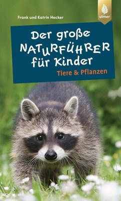 Der große Naturführer für Kinder: Tiere und Pflanzen - Hecker, Frank und Katrin