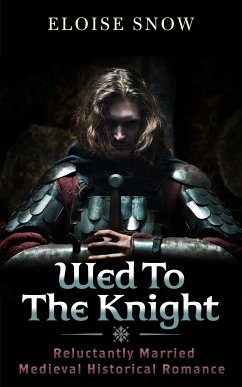 Wed To The Knight (eBook, ePUB) - Snow, Eloise