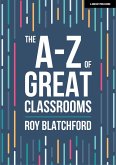 The A-Z of Great Classrooms (eBook, ePUB) The A-Z of Great Classrooms (eBook, ePUB)