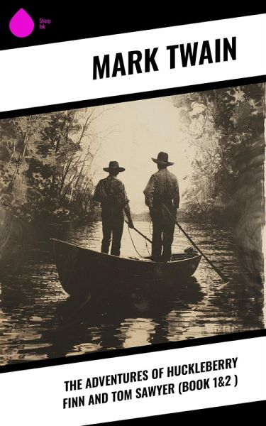The Adventures of Huckleberry Finn and Tom Sawyer (Book 1&2 ) (eBook, ePUB)