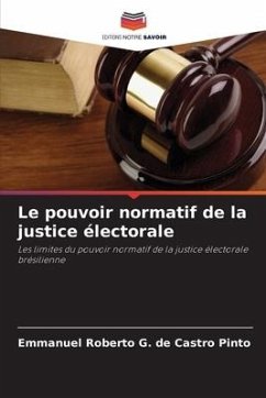 Le pouvoir normatif de la justice électorale - G. de Castro Pinto, Emmanuel Roberto