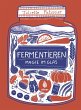 Fermentieren - Magie im Glas - Bild 1