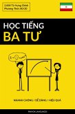 H¿c Ti¿ng Ba Tu - Nhanh Chóng / D¿ Dàng / Hi¿u Qu¿ (eBook, ePUB) H¿c Ti¿ng Ba Tu - Nhanh Chóng / D¿ Dàng / Hi¿u Qu¿ (eBook, ePUB)