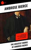 The Greatest Works of Ambrose Bierce (eBook, ePUB)