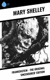 Frankenstein - The Original 'Uncensored' Edition (eBook, ePUB)