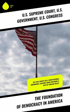 The Foundation of Democracy in America (eBook, ePUB) - Court, U. S. Supreme; Government, U. S.; Congress, U. S.