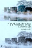 International Trade and the Protection of the Environment (eBook, ePUB)