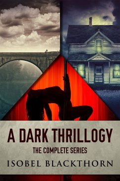 A Dark Thrillogy (eBook, ePUB) - Blackthorn, Isobel