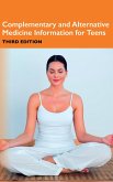Complementary and Alternative Medicine Information for Teens, 3rd Ed. (eBook, ePUB)