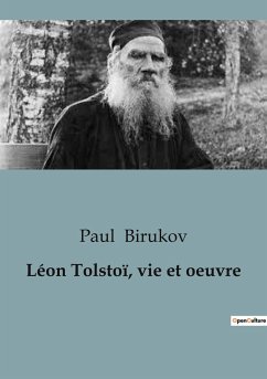 Léon Tolstoï, vie et oeuvre - Birukov, Paul