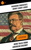 Hero Tales From American History (eBook, ePUB) Hero Tales From American History (eBook, ePUB)