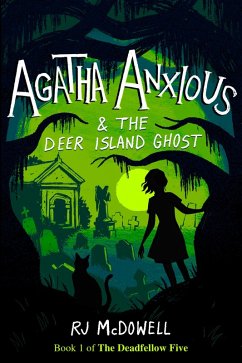 Agatha Anxious and the Deer Island Ghost (The Deadfellow Five, #1) (eBook, ePUB) - McDowell, Rj