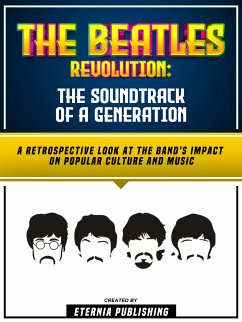 The Beatles Revolution - The Soundtrack Of A Generation (eBook, ePUB) - Eternia Publishing