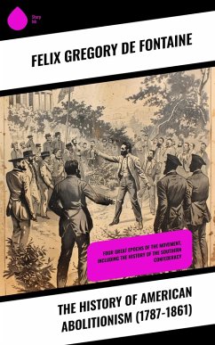 Cover The History of American Abolitionism (1787-1861) (eBook, ePUB)