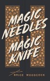 Magic Needles Magic Knife (eBook, ePUB)