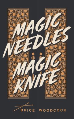 Magic Needles Magic Knife (eBook, ePUB) - Woodcock, Brice