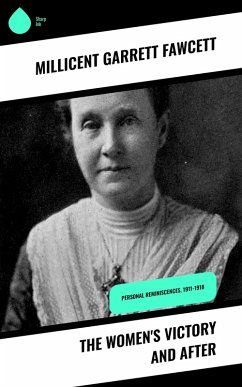 The Women's Victory and After (eBook, ePUB) - Fawcett, Millicent Garrett
