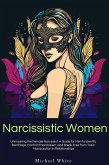Narcissistic Women: Unmasking the Female Narcissist: A Guide for Men to Identify Red Flags, Confront Narcissism, and Break Free from Toxic Manipulation in Relationships. (eBook, ePUB)