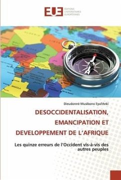 DESOCCIDENTALISATION, EMANCIPATION ET DEVELOPPEMENT DE L¿AFRIQUE - Musibono Eyul'Anki, Dieudonné