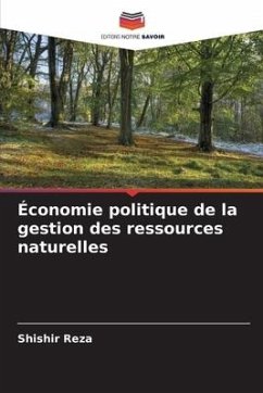 Économie politique de la gestion des ressources naturelles - Reza, Shishir