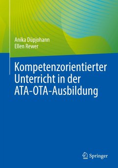 Kompetenzorientierter Unterricht in der ATA-OTA-Ausbildung - Düpjohann, Anika;Rewer, Ellen