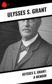 Ulysses S. Grant: A Memoir (eBook, ePUB)