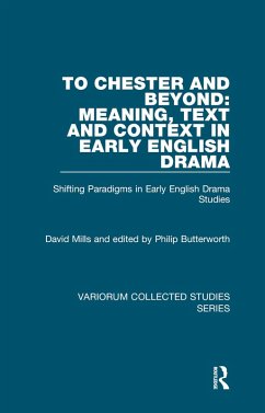 To Chester and Beyond: Meaning, Text and Context in Early English Drama (eBook, PDF) - Mills, David