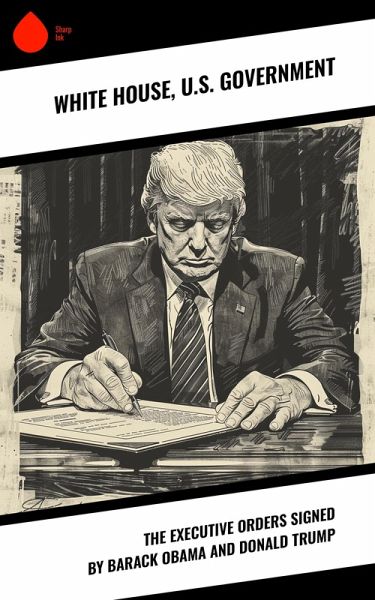 The Executive Orders Signed by Barack Obama and Donald Trump (eBook, ePUB)