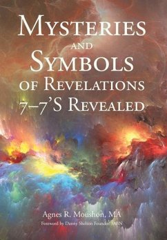 Mysteries and Symbols of Revelations 7-7'S Revealed - Moushon Ma, Agnes R.