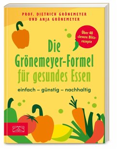 Die Grönemeyer-Formel für gesundes Essen - Grönemeyer, Dietrich;Grönemeyer, Anja
