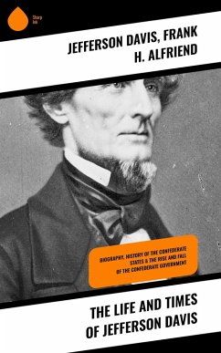 The Life and Times of Jefferson Davis (eBook, ePUB) - Davis, Jefferson; Alfriend, Frank H.