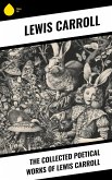 The Collected Poetical Works of Lewis Carroll (eBook, ePUB)
