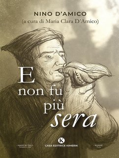 E non fu più sera (eBook, ePUB) - D’Amico (a cura di Maria Clara D’Amico), Nino