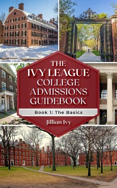 THE IVY LEAGUE COLLEGE ADMISSIONS GUIDEBOOK (eBook, ePUB) - Ivy, Jillian