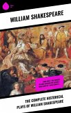 The Complete Historical Plays of William Shakespeare (eBook, ePUB)