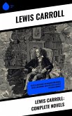 Lewis Carroll: Complete Novels (eBook, ePUB) Lewis Carroll: Complete Novels (eBook, ePUB)