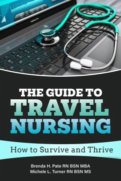 The Guide to Travel Nursing (eBook, ePUB) - Mba, Brenda H. Pate RN BSN; Michele L. Turner RN BSN