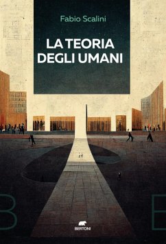 La teoria degli umani (eBook, ePUB) - Scalini, Fabio