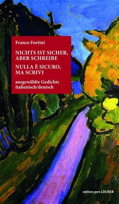 Nichts ist sicher, aber schreibe - Fortini, Franco