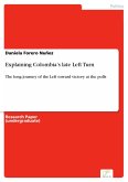 Explaining Colombia's late Left Turn (eBook, PDF)